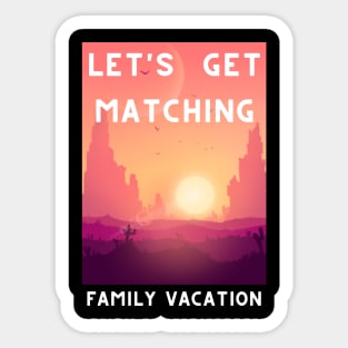 Lets Get Matching Family Vacation - 5 Sticker
